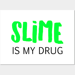 Slime is my drug Posters and Art